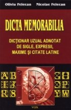 Dicta Memorabila.Dictionar uzual adnotat de sigle si expresii, maxime si citate latine