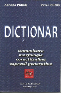 DICTIONAR de comunicare, morfologie, corectitudine si expresii generative