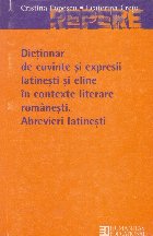 Dictionar de cuvinte si expresii latinesti si eline in contexte literare romanesti.