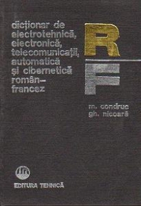 Dictionar de electrotehnica, electronica, telecomunicatii, automatica si cibernetica roman-francez