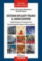 Dictionar explicativ trilingv al Uniunii Europene. Trilingual Dictionary of the European Union. Dictionnaire e