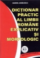 Dictionar practic al limbii romane explicativ si morfologic