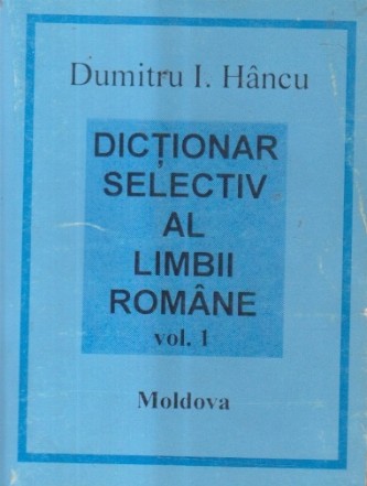 Dictionar selectiv al limbii romane, Volumul I
