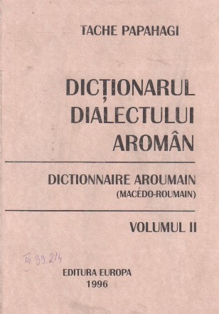 Dictionarul dialectului aroman general si etimologic - Dictionnaire aroumain (macedo-roumain), Volumul II