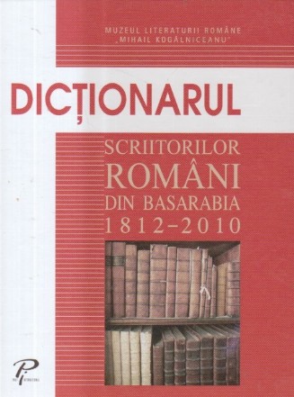 Dictionarul scriitorilor romani din Basarabia 1812-2010