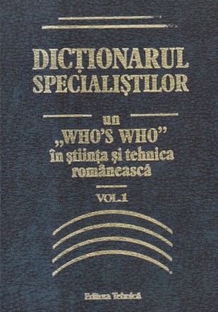 Dictionarul specialistilor - un Who's Who in stiinta si tehnica romaneasca, Volumul I