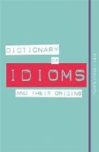 Dictionary Idioms and Their Origins