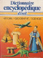 Dictionnaire encyclopedique eveil Histoire/Geographie/Sciences