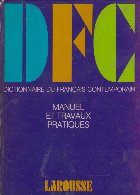 Dictionnaire du Francais Contemporain - Manuel et travaux pratiques