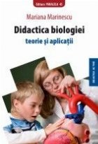DIDACTICA BIOLOGIEI. TEORIE SI APLICATII