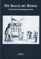coperta Die Sache mit Bernd - Fast eine Kriminalgeschichte