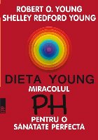 DIETA YOUNG. MIRACOLUL PH PENTRU O SĂNĂTATE PERFECTĂ