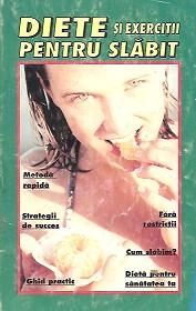 Diete si exercitii pentru slabit, Volumul I - Regimuri alimentare. Sfaturi practice. Sanatate. Retete culinare. Exercitii fizice