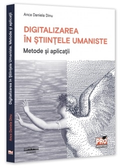 Digitalizarea în ştiinţele umaniste : metode şi aplicaţii