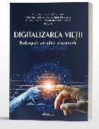 Digitalizarea vieţii : radiografii ştiinţifice şi spirituale