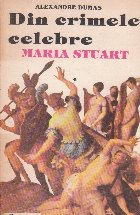 Din crimele celebre Maria Stuart