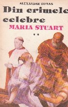 Din crimele celebre Maria Stuart