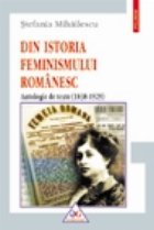 coperta Din istoria feminismului romanesc. Antologie de texte (1838-1929)