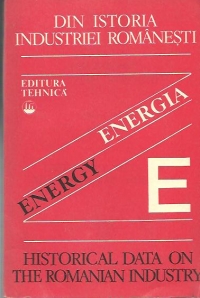 Din istoria industriei romanesti - Energetica / Energy - Historical data on the Romanian Industry