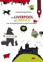 Din Liverpool in Carpati. Cum mi-am gasit fericirea in inima Transilvaniei