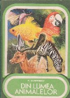Din lumea animalelor. Culegere de texte Din lumea animalelor. Culegere de texte