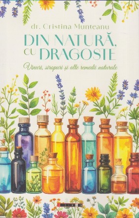 Din natură, cu dragoste : vinuri, siropuri şi alte remedii naturale