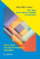 Din - Spre : 35 de Ani de tranziție în teatrul.ro,35 years in theater.ro transition