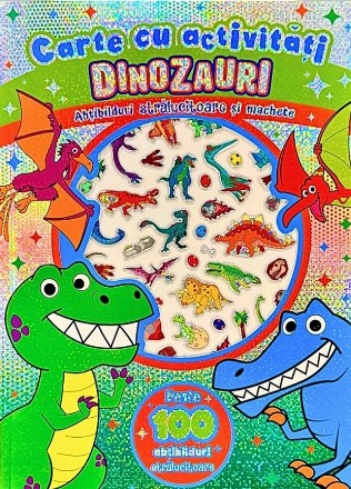 Dinozauri : carte cu activităţi,abţibilduri strălucitoare şi machete