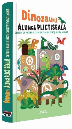 Dinozaurii alungă plictiseala : caiet de jocuri şi exerciţii cu care te poţi distra oriunde