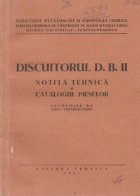 Discuitorul D.B. II: Notita tehnica si catalogul pieselor - Intocmite de uzina constructoare