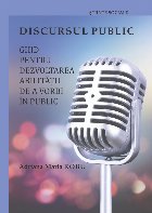 Discursul public : ghid pentru dezvoltarea abilităţii de a vorbi în public