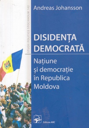 Disidenta democrata - Natiune si democratie in Republica Moldova