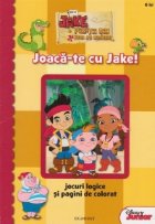 coperta Disney Jake si Piratii din Tara de Nicaieri - Joaca-te cu Jake! Jocuri logice si pagini de colorat