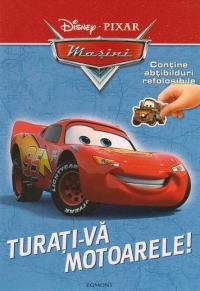Disney Masini - Turati-va motoarele! (contine abtibilduri refolosibile)