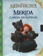 coperta Disney Neinfricata. Merida - Cartea secretelor