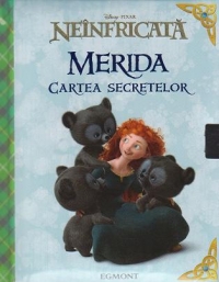 Disney Neinfricata. Merida - Cartea secretelor