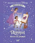 coperta Disney - Prinţese : Rapunzel,ai voie să greşeşti
