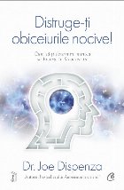Distruge-ţi obiceiurile nocive! : cum să-ţi determini mintea să lucreze în favoarea ta