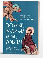 coperta Doamne, învaţă-mă să fac voia ta : cuvântări duhovniceşti