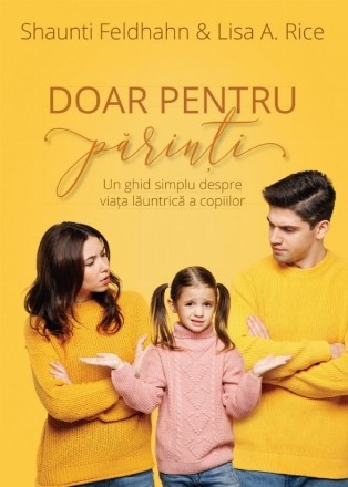 Doar pentru părinţi : un ghid simplu despre viaţa lăuntrică a copiilor