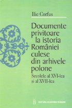 coperta Documente privitoare la istoria Romaniei culese din arhivele polone - Secolele al XVI-lea si al XVII-lea