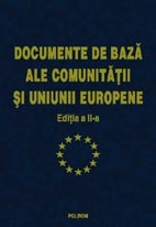 Documentele de baza ale Comunitatii si Uniunii Europene. Editia a II-a
