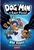 Dog Man 4. Dog Man si Super Pisoiul