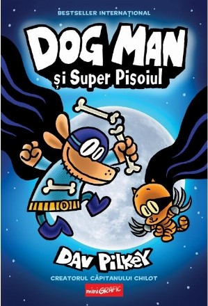 Dog Man 4. Dog Man si Super Pisoiul