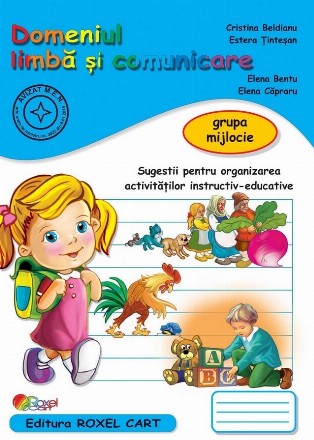 Domeniul limbă şi comunicare - grupa mijlocie : sugestii pentru organizarea activităţilor instructiv-educative