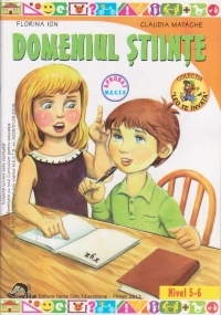 Domeniul stiinte, nivel 5 - 6 ani
