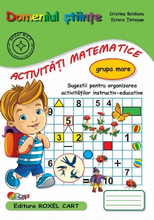 Domeniul ştiinţe - activităţi matematice - grupa mare : sugestii pentru organizarea activităţilor instructiv-educative