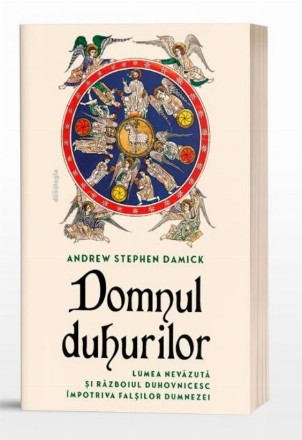 Domnul duhurilor : lumea nevăzută şi războiul duhovnicesc împotriva falşilor dumnezei