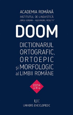 DOOM 3 - Dictionarul Ortografic, Ortoepic si Morfologic al Limbii Romane (editia a III-a)