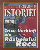 Dosarele Istoriei 1/1997 Crize fierbinti